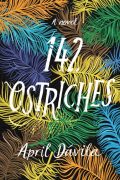 A Hook, Not A Gimmick By April Dávila, author of “142 Ostriches”