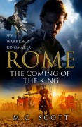 Rome: The Coming of the King by MC Scott