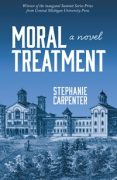 MORAL TREATMENT by Stephanie Carpenter: Excerpt