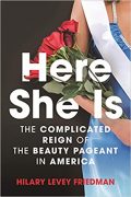 On Writing HERE SHE IS: The Complicated Reign of the Beauty Pageant in America