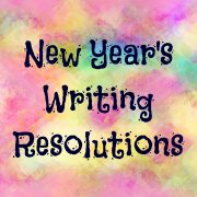 New Year’s Writing Resolutions: Part Two