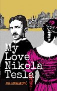 On Writing MY LOVE NIKOLA TESLA