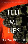 Inspiration Behind TELL ME LIES by Teresa Driscoll