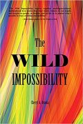 THE WILD IMPOSSIBILITY: An Excerpt