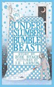 My UnderSlumberBumbleBeast by Zoje Stage & Interview with Pru