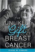 The Unlikely Gift Of Breast Cancer