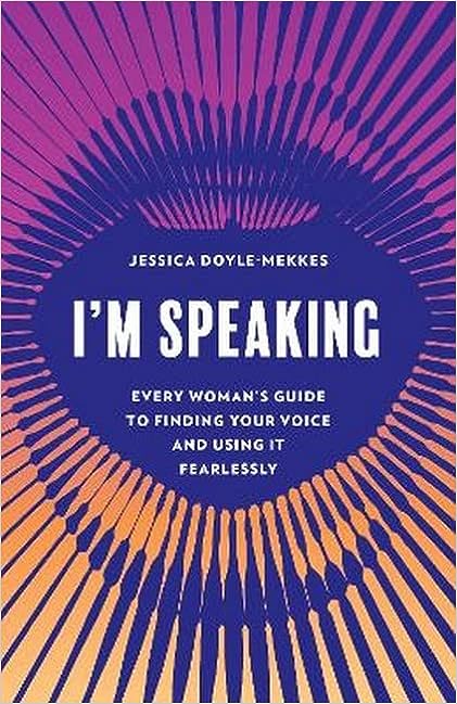Excerpt from I'm Speaking: Every Woman's Guide to Finding Your Voice and  Using It Fearlessly : Women Writers, Women's Books
