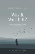 Was It Worth It? A Journey of Leaving, Losing and Becoming by Maryam Rafiee  