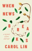 On Writing WHEN NEWS BREAKS by Carol Lin