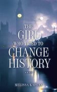 Finding My Inspiration: How I Wrote The Girl Who Tried to Change History