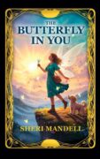 On Writing The Butterfly In You by Sheri Mandell
