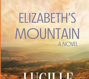 On Writing Elizabeth’s Mountain