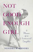 On Writing Not Good Enough Girl: A Memoir of an Inconvenient Daughter