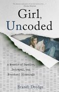 On Writing Girl, Uncoded: A Memoir of Passion, Betrayal, and Eventual Blessings