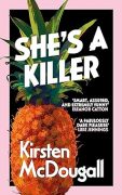 On Writing She’s A Killer by Kirsten McDougall