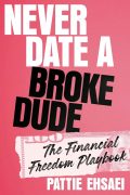 Never Date a Broke Dude: The Financial Freedom Playbook : Excerpt Never Date a Broke Dude: The Financial Freedom Playbook : Excerpt