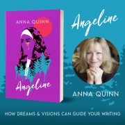 How Dreams & Visions Can Guide Your Writing: An Interview With Anna Quinn, Author of Angeline