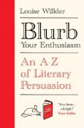 On Writing Blurb Your Enthusiasm: An A-Z of Literary Persuasion
