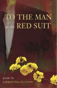 What Is Poetry? Review of TO THE MAN IN THE RED SUIT by Christina Fulton