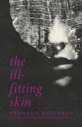 Excerpt from The Ill-Fitting Skin by Shannon Robinson