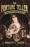 The making of The Fortune Teller and Other Short Works by Nanette L. Avery