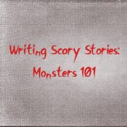 Writing Scary Stories: Monsters 101