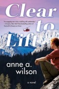 Clear To Lift, Anne A. Wilson 