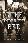 Guns Under The Bed: Memories of a Young Revolutionary