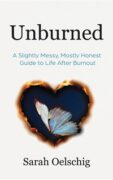 How Unburned Came to Be by Sarah Oelschig