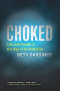 Interview with BETH GARDINER, author of CHOKED: Life and Breath in the Age of Air Pollution