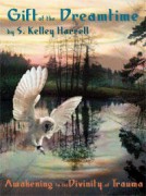 A Soul Healer’s Memoir: Gift of the Dreamtime by S. Kelley Harrell