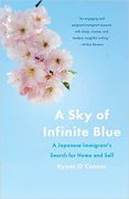 Writing A sky of Infinite Blue — A Japanese Immigrant’s Search for Home and Self