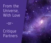 From the Universe, with Love — or —  Critique Partners