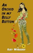 What if Orchids Grew From Your Belly Button: Katy Wimhurst 