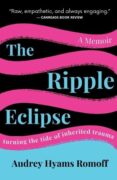 On Writing The Ripple Eclipse: Turning the Tide of Inherited Trauma