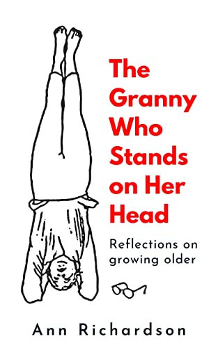 The Granny Who Stands on her Head: Reflections on Growing Older : Women  Writers, Women's Books