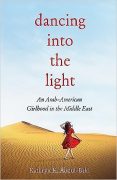 Writing my Bi-Cultural Girlhood Memoir of Growing up in the Middle East:  Dancing Into the Light