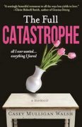 EXCERPT FROM The Full Catastrophe: All I Ever Wanted, Everything I Feared by Casey Mulligan Walsh