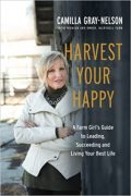 On Writing HARVEST YOUR HAPPY  A Farm Girl’s Guide to Leading, Succeeding and Living Your Best Life