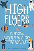 Writing High Flyers: 15 Inspiring Women Aviators and Astronauts