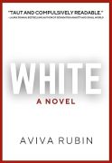 On Writing WHITE by Aviva Rubin