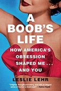 A BOOB’S LIFE by Leslie Lehr: Excerpt