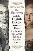 Writing and Researching The Empress and the English Doctor: How Catherine the Great defied a deadly virus
