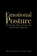 How Emotional Posture Came to Be By Dr. Colette D. Sinclair, PhD