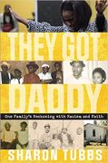 Excerpt from They Got Daddy: One Family’s Reckoning with Racism And Faith: Excerpt