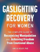 Inspiration behind writing Gaslighting Recovery for Women by Dr. Amelia Kelley
