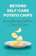 Putting Down the Self-Care Potato Chips and Reaching for Something that Satisfies 