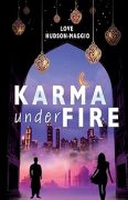 Karma Under Fire: Weaving Fate into Fiction By Love Hudson-Maggio