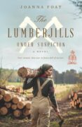 Calling All Lumberjills: How I Found the Women Who Inspired My Novels by Joanna Foat