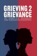 On Writing Grieving 2 Grievance by Dr. Sheila S. Johnson